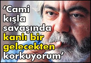  Cami-kışla savaşında kanlı bir gelecekten korkuyorum’